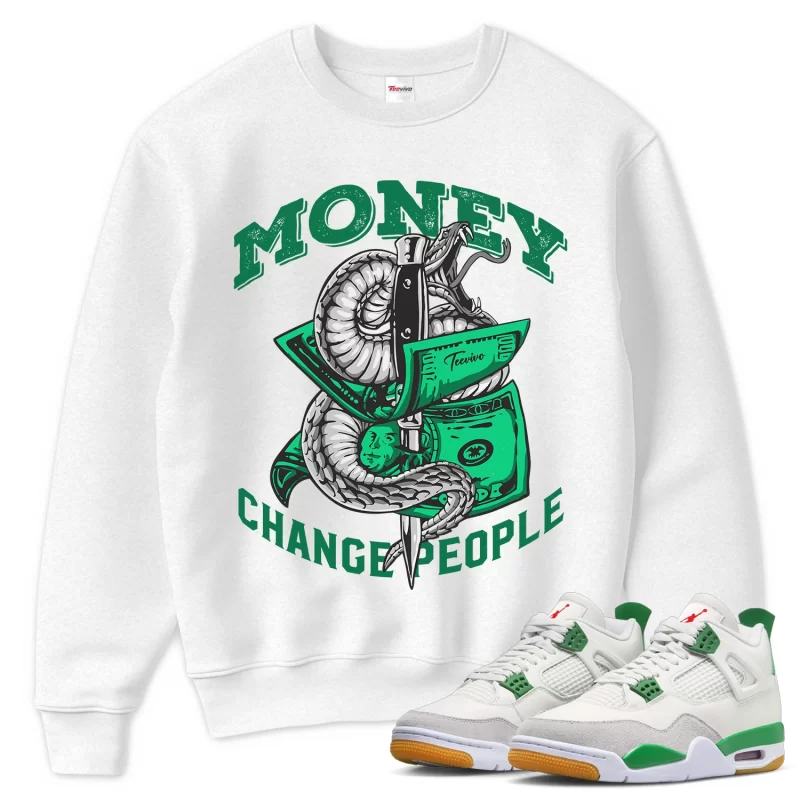 TeeVivo Sweatshirt Match Air Jordan 4 Retro SB Pine Green Money change people – Air Jordan 4 Sweatshirt, AJ4 Sweatshirt