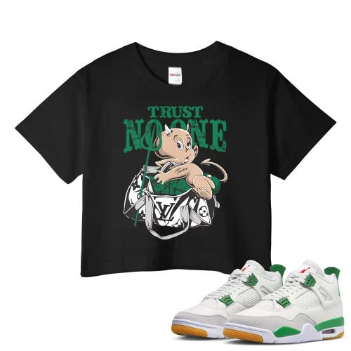 TeeVivo Crop Top Match Air Jordan 4 Retro SB Pine Green Trust no one – Air Jordan 4 Crop Top, AJ4 Crop Top