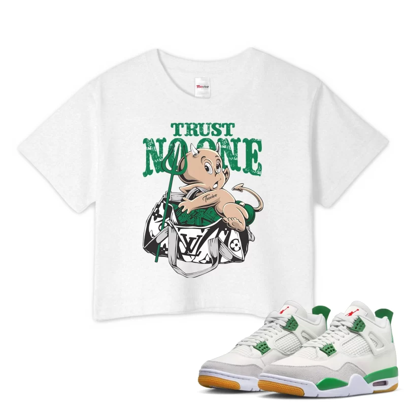 TeeVivo Crop Top Match Air Jordan 4 Retro SB Pine Green Trust no one – Air Jordan 4 Crop Top, AJ4 Crop Top