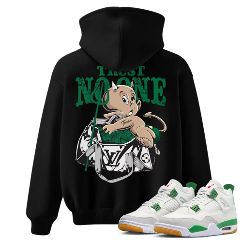 TeeVivo Hoodie Match Air Jordan 4 Retro SB Pine Green Trust no one – Air Jordan 4 Hoodie, AJ4 Hoodie