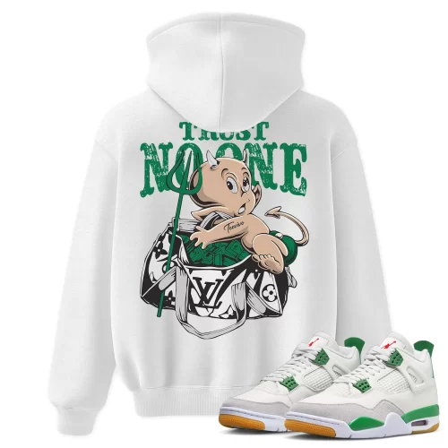 TeeVivo Hoodie Match Air Jordan 4 Retro SB Pine Green Trust no one – Air Jordan 4 Hoodie, AJ4 Hoodie