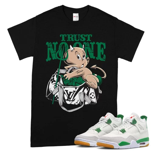 TeeVivo T-Shirt Match Air Jordan 4 Retro SB Pine Green Trust no one – Air Jordan 4 Shirt, AJ4 Shirt