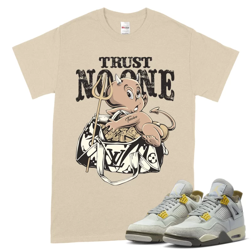 TeeVivo T-Shirt Match Air Jordan 4 Retro SE Craft Photon Dust Trust no one – Air Jordan 4 Shirt, AJ4 Shirt