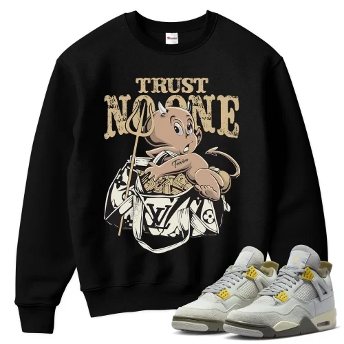 TeeVivo Sweatshirt Match Air Jordan 4 Retro SE Craft Photon Dust Trust no one – Air Jordan 4 Sweatshirt, AJ4 Sweatshirt