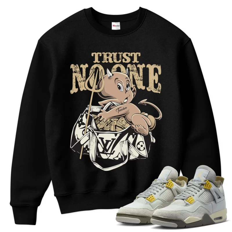 TeeVivo Sweatshirt Match Air Jordan 4 Retro SE Craft Photon Dust Trust no one – Air Jordan 4 Sweatshirt, AJ4 Sweatshirt