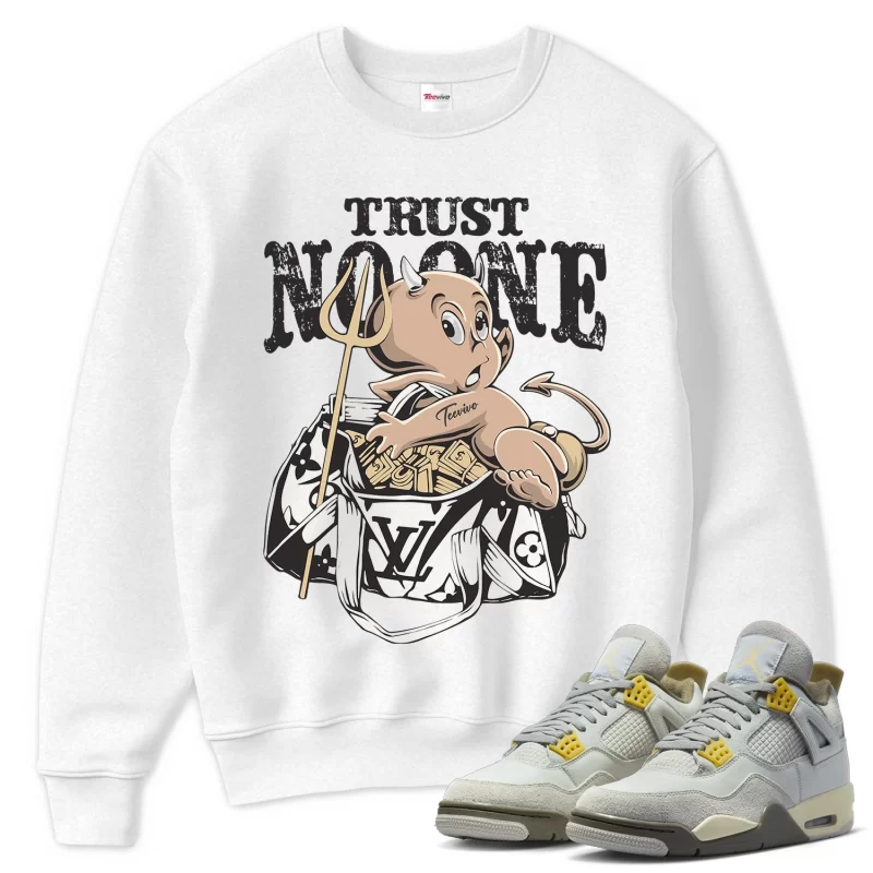 TeeVivo Sweatshirt Match Air Jordan 4 Retro SE Craft Photon Dust Trust no one – Air Jordan 4 Sweatshirt, AJ4 Sweatshirt