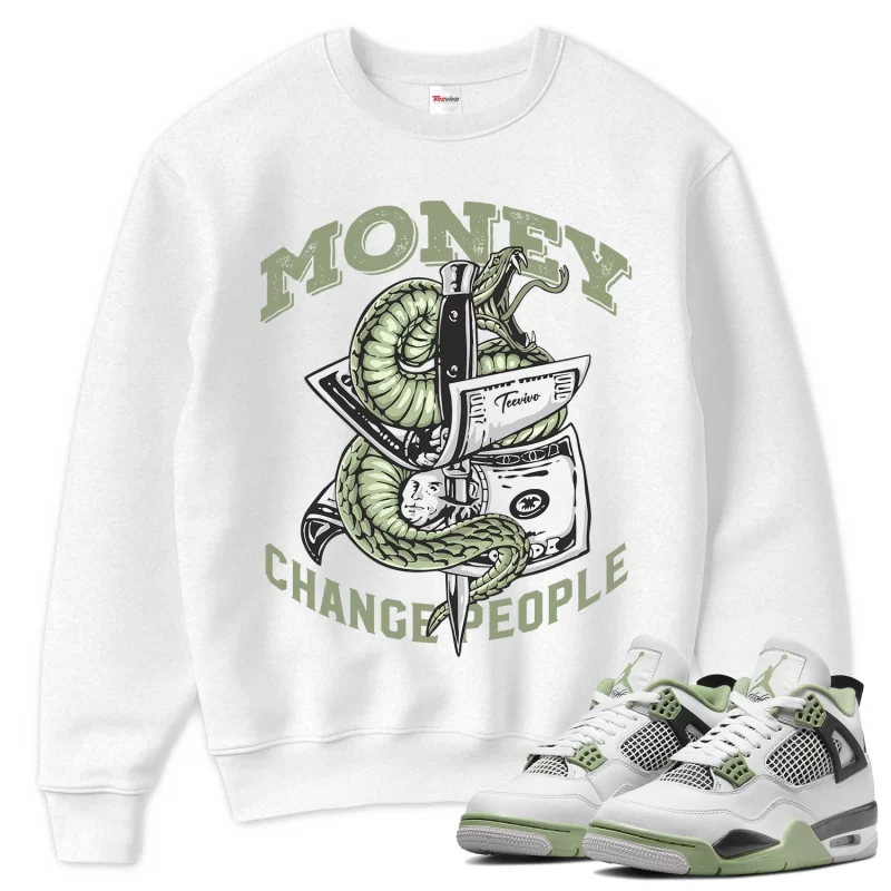 TeeVivo Sweatshirt Match Air Jordan 4 Retro Seafoam Money change people – Air Jordan 4 Sweatshirt, AJ4 Sweatshirt