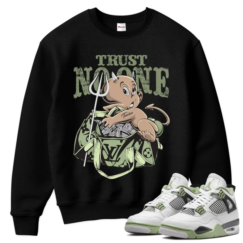 TeeVivo Sweatshirt Match Air Jordan 4 Retro Seafoam Trust no one – Air Jordan 4 Sweatshirt, AJ4 Sweatshirt