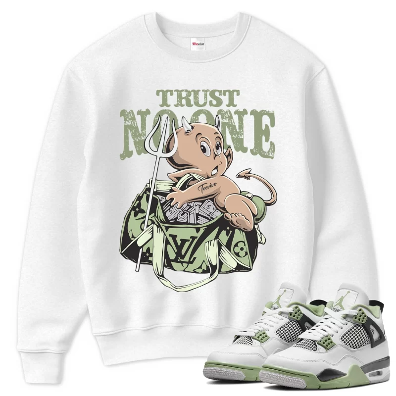 TeeVivo Sweatshirt Match Air Jordan 4 Retro Seafoam Trust no one – Air Jordan 4 Sweatshirt, AJ4 Sweatshirt