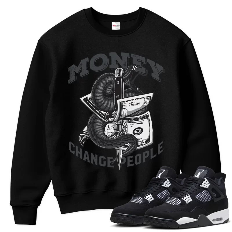 TeeVivo Sweatshirt Match Air Jordan 4 Retro White Thunder Money change people – Air Jordan 4 Sweatshirt, AJ4 Sweatshirt