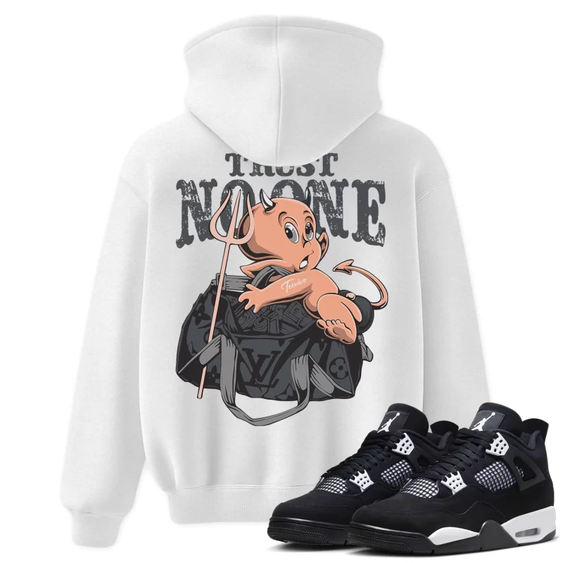 TeeVivo Hoodie Match Air Jordan 4 Retro White Thunder Trust no one – Air Jordan 4 Hoodie, AJ4 Hoodie