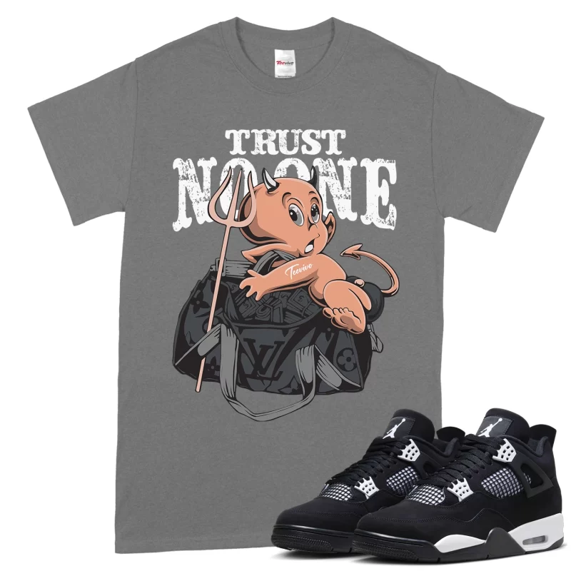 TeeVivo T-Shirt Match Air Jordan 4 Retro White Thunder Trust no one – Air Jordan 4 Shirt, AJ4 Shirt