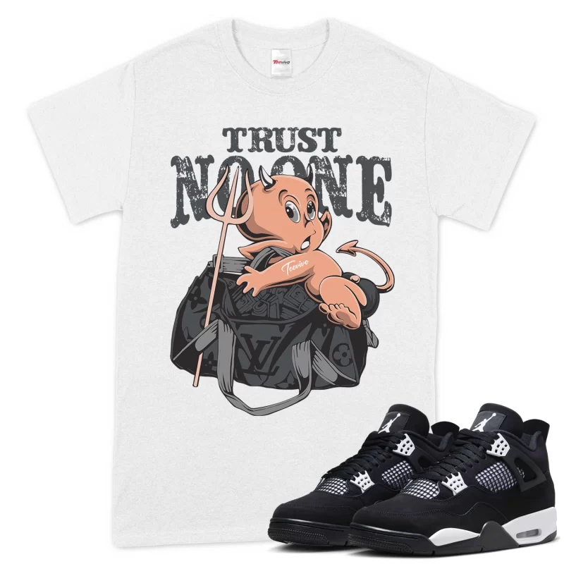 TeeVivo T-Shirt Match Air Jordan 4 Retro White Thunder Trust no one – Air Jordan 4 Shirt, AJ4 Shirt