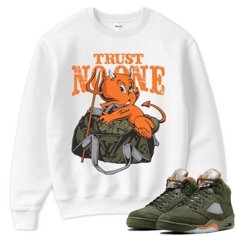 TeeVivo Sweatshirt Match Air Jordan 5 Retro Olive Trust no one – Air Jordan 5 Sweatshirt, AJ5 Sweatshirt