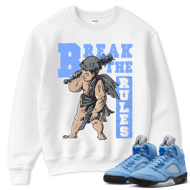 TeeVivo Sweatshirt Match Air Jordan 5 Retro UNC University Blue Break the rules – Air Jordan 5 Sweatshirt, AJ5 Sweatshirt