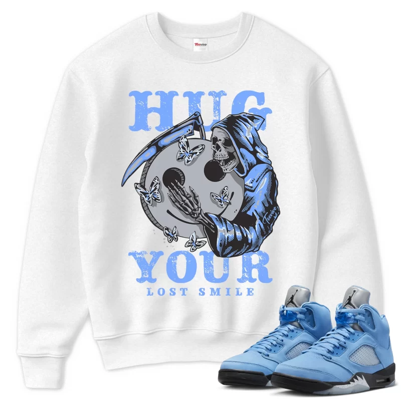 TeeVivo Sweatshirt Match Air Jordan 5 Retro UNC University Blue Hug your lost smile – Air Jordan 5 Sweatshirt, AJ5 Sweatshirt