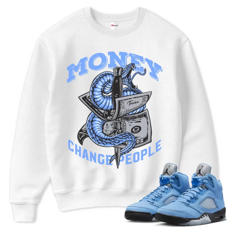 TeeVivo Sweatshirt Match Air Jordan 5 Retro UNC University Blue Money change people – Air Jordan 5 Sweatshirt, AJ5 Sweatshirt