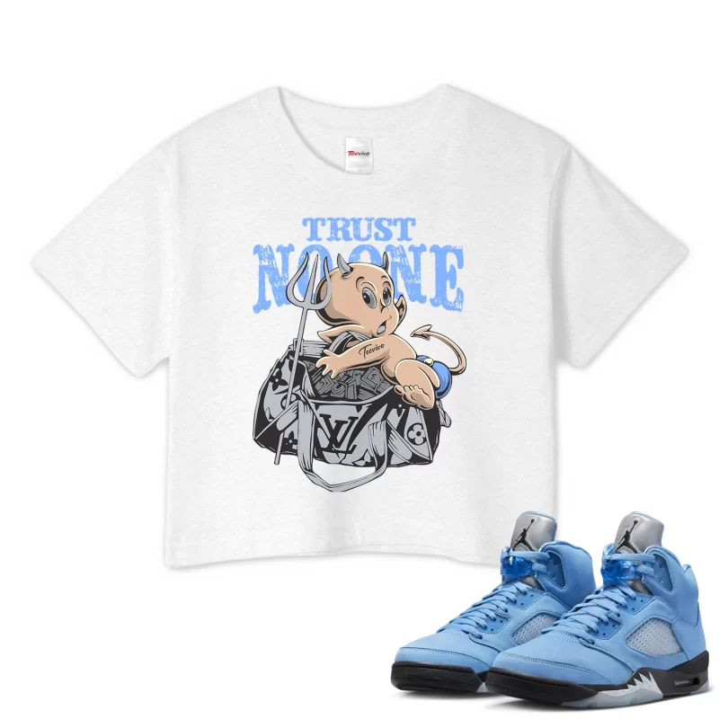 TeeVivo Crop Top Match Air Jordan 5 Retro UNC University Blue Trust no one – Air Jordan 5 Crop Top, AJ5 Crop Top