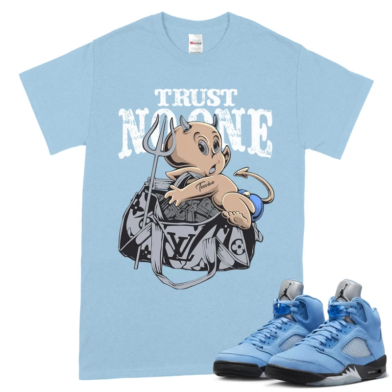 TeeVivo T-Shirt Match Air Jordan 5 Retro UNC University Blue Trust no one – Air Jordan 5 Shirt, AJ5 Shirt