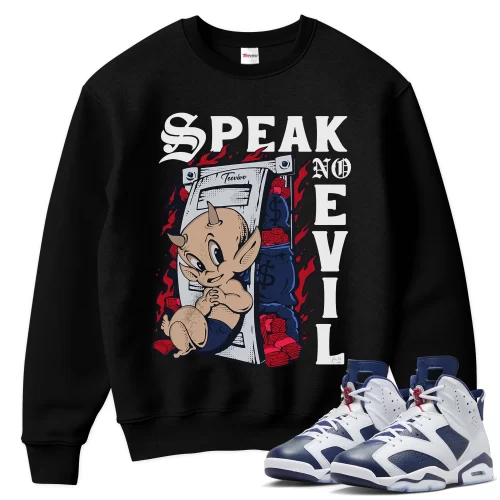 TeeVivo Sweatshirt Match Air Jordan 6 Retro Olympic Speak no evil – Air Jordan 6 Sweatshirt, AJ6 Sweatshirt