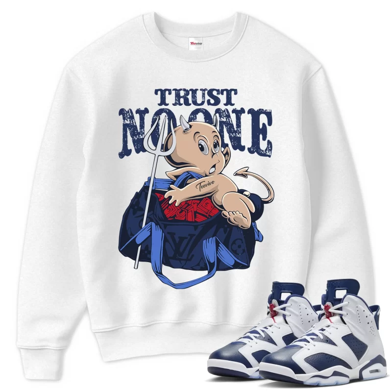 TeeVivo Sweatshirt Match Air Jordan 6 Retro Olympic Trust no one – Air Jordan 6 Sweatshirt, AJ6 Sweatshirt