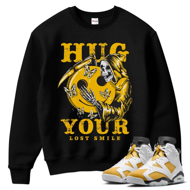 TeeVivo Sweatshirt Match Air Jordan 6 Retro Yellow Ochre Hug your lost smile – Air Jordan 6 Sweatshirt, AJ6 Sweatshirt