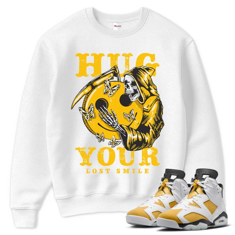 TeeVivo Sweatshirt Match Air Jordan 6 Retro Yellow Ochre Hug your lost smile – Air Jordan 6 Sweatshirt, AJ6 Sweatshirt