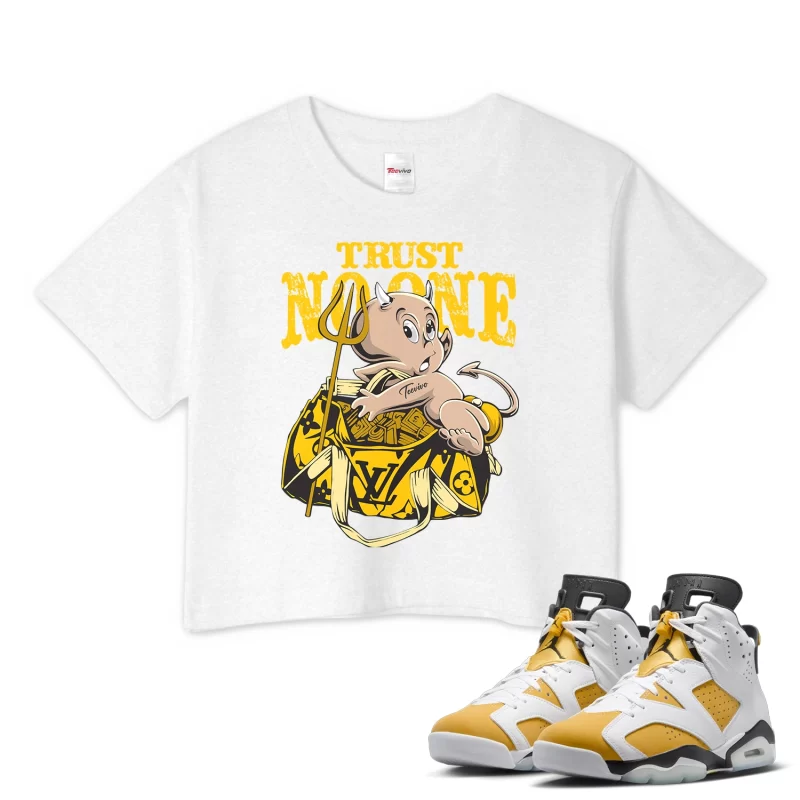 TeeVivo Crop Top Match Air Jordan 6 Retro Yellow Ochre Trust no one – Air Jordan 6 Crop Top, AJ6 Crop Top