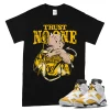 TeeVivo T-Shirt Match Air Jordan 6 Retro Yellow Ochre Trust no one – Air Jordan 6 Shirt, AJ6 Shirt