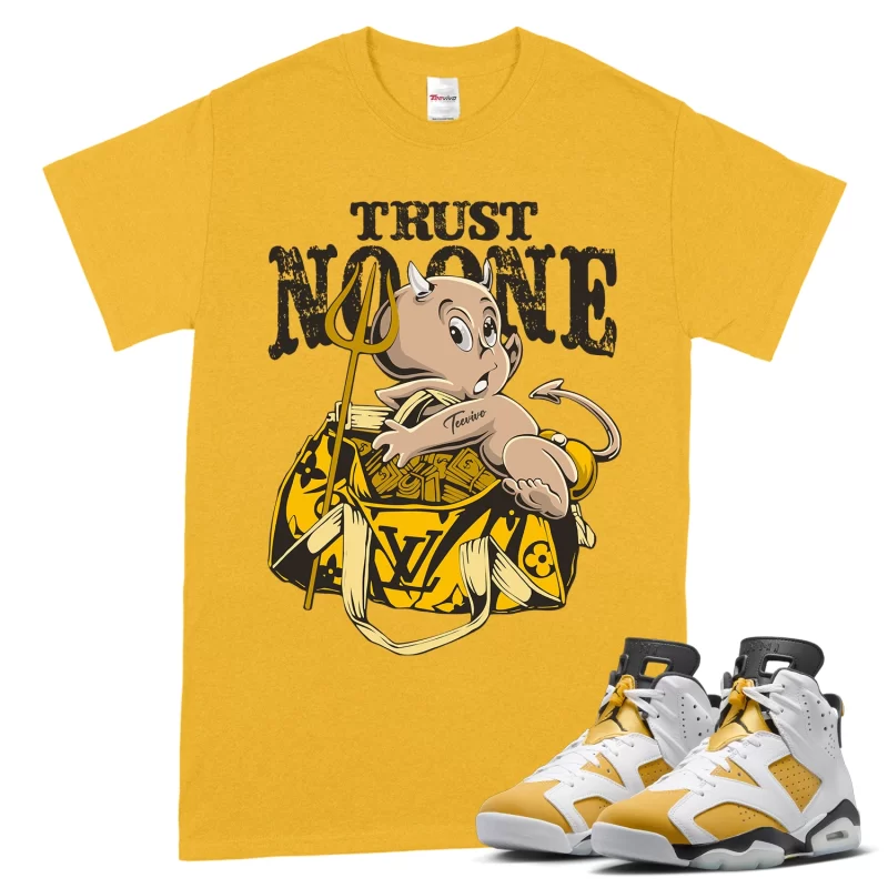 TeeVivo T-Shirt Match Air Jordan 6 Retro Yellow Ochre Trust no one – Air Jordan 6 Shirt, AJ6 Shirt
