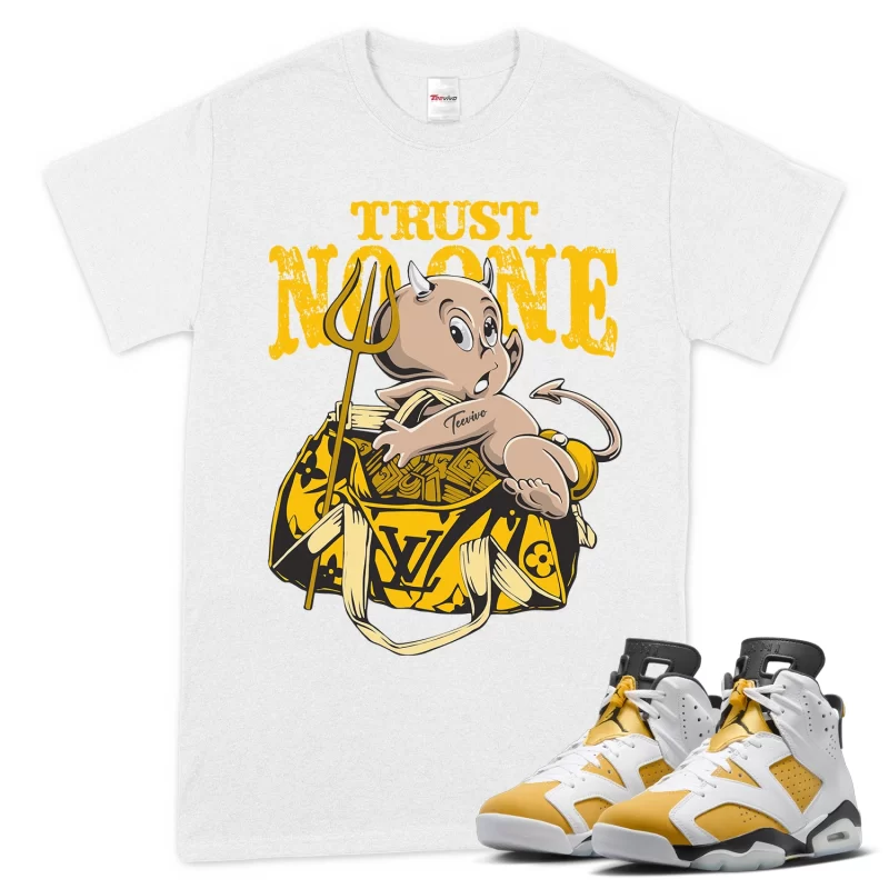 TeeVivo T-Shirt Match Air Jordan 6 Retro Yellow Ochre Trust no one – Air Jordan 6 Shirt, AJ6 Shirt