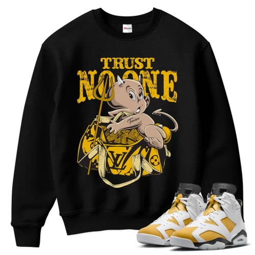 TeeVivo Sweatshirt Match Air Jordan 6 Retro Yellow Ochre Trust no one – Air Jordan 6 Sweatshirt, AJ6 Sweatshirt