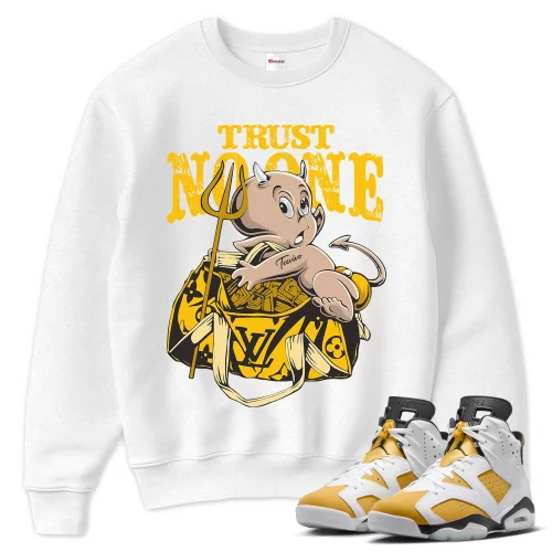 TeeVivo Sweatshirt Match Air Jordan 6 Retro Yellow Ochre Trust no one – Air Jordan 6 Sweatshirt, AJ6 Sweatshirt