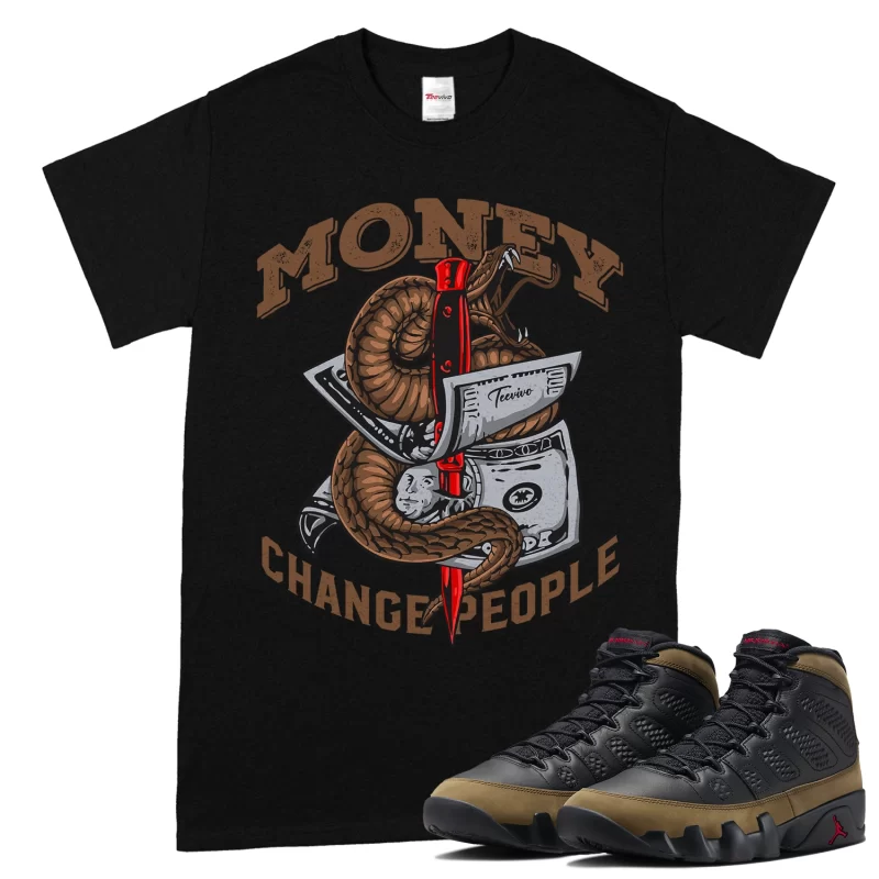 TeeVivo T-Shirt Match Air Jordan 9 Retro Olive Money change people – Air Jordan 9 Shirt, AJ9 Shirt