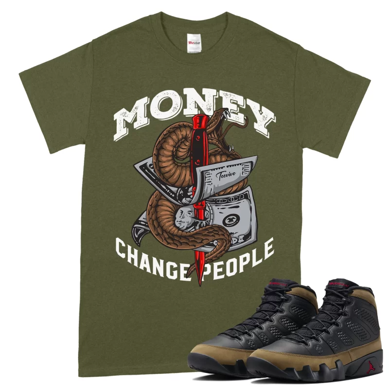 TeeVivo T-Shirt Match Air Jordan 9 Retro Olive Money change people – Air Jordan 9 Shirt, AJ9 Shirt
