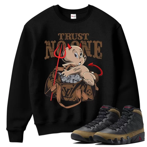 TeeVivo Sweatshirt Match Air Jordan 9 Retro Olive Trust no one – Air Jordan 9 Sweatshirt, AJ9 Sweatshirt