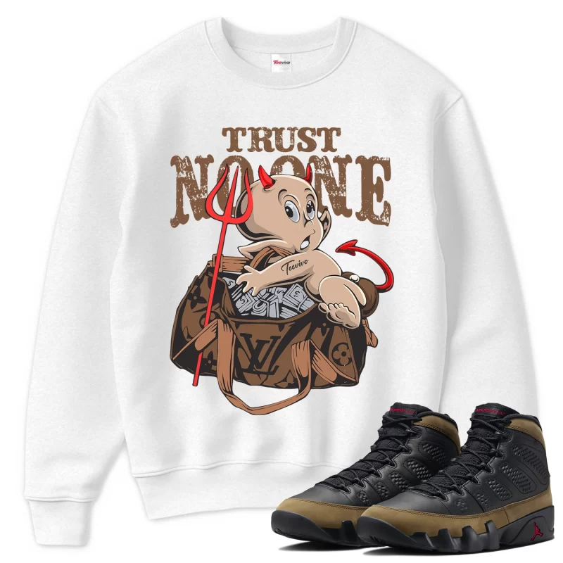TeeVivo Sweatshirt Match Air Jordan 9 Retro Olive Trust no one – Air Jordan 9 Sweatshirt, AJ9 Sweatshirt