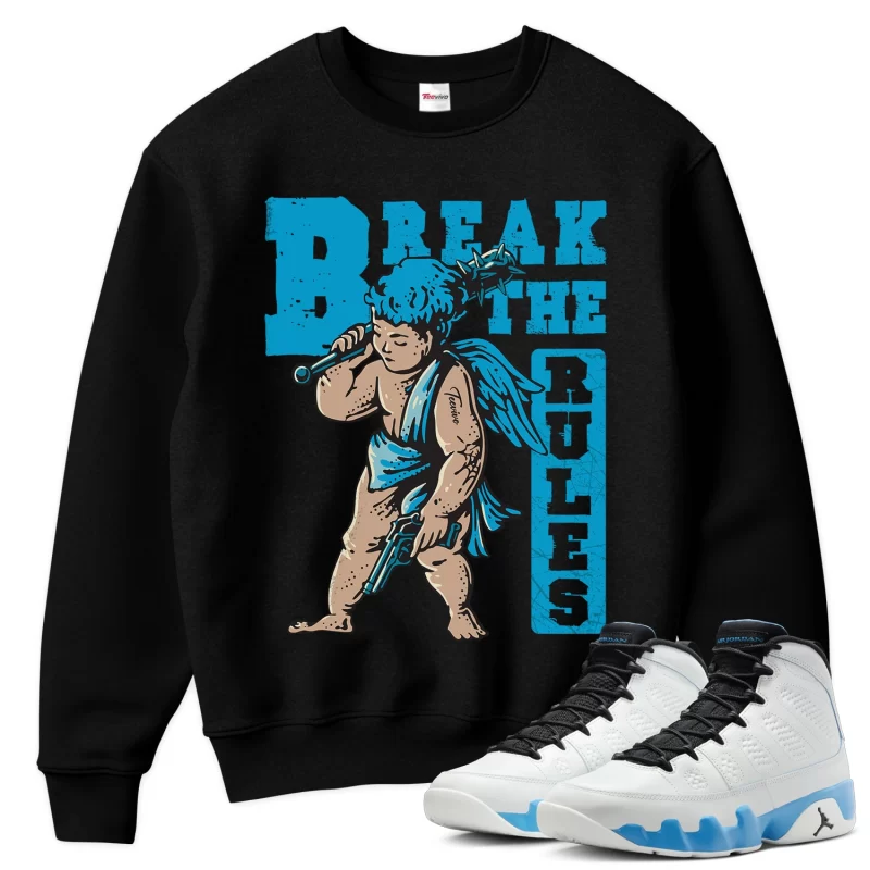 TeeVivo Sweatshirt Match Air Jordan 9 Retro Powder Blue Break the rules – Air Jordan 9 Sweatshirt, AJ9 Sweatshirt