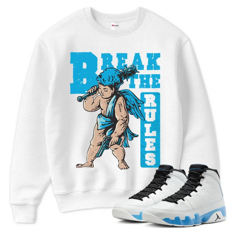 TeeVivo Sweatshirt Match Air Jordan 9 Retro Powder Blue Break the rules – Air Jordan 9 Sweatshirt, AJ9 Sweatshirt