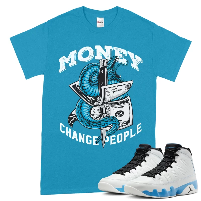 TeeVivo T-Shirt Match Air Jordan 9 Retro Powder Blue Money change people – Air Jordan 9 Shirt, AJ9 Shirt