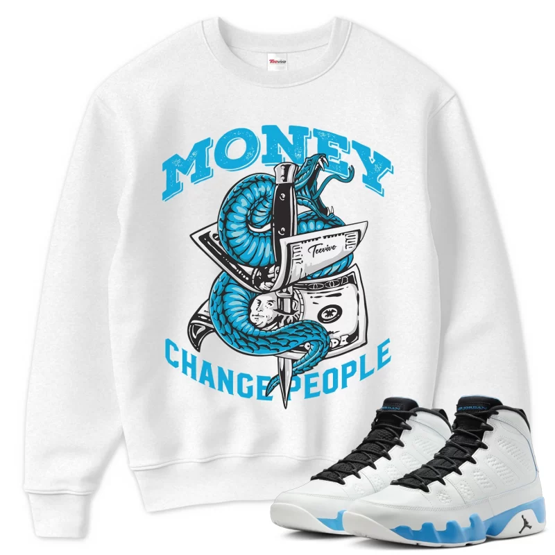 TeeVivo Sweatshirt Match Air Jordan 9 Retro Powder Blue Money change people – Air Jordan 9 Sweatshirt, AJ9 Sweatshirt
