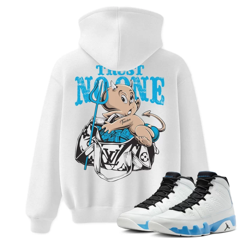 TeeVivo Hoodie Match Air Jordan 9 Retro Powder Blue Trust no one – Air Jordan 9 Hoodie, AJ9 Hoodie