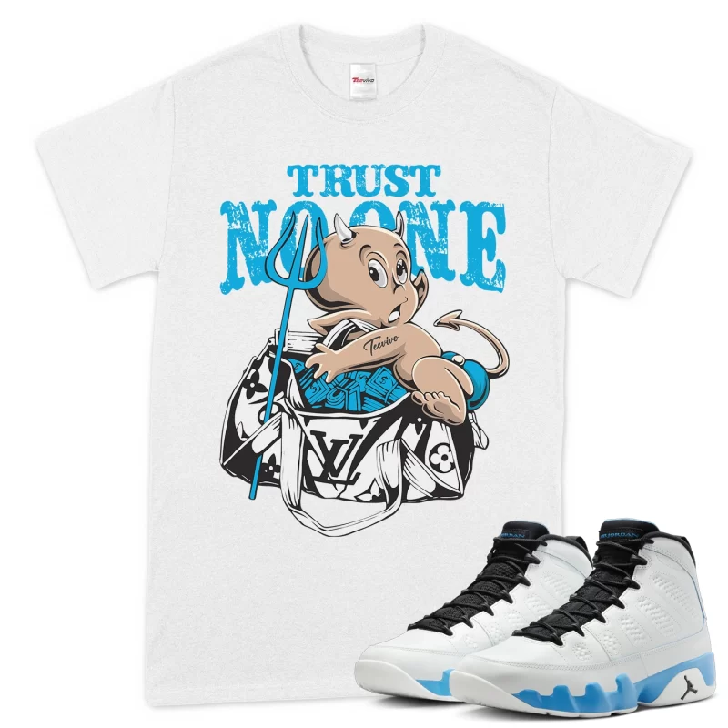 TeeVivo T-Shirt Match Air Jordan 9 Retro Powder Blue Trust no one – Air Jordan 9 Shirt, AJ9 Shirt