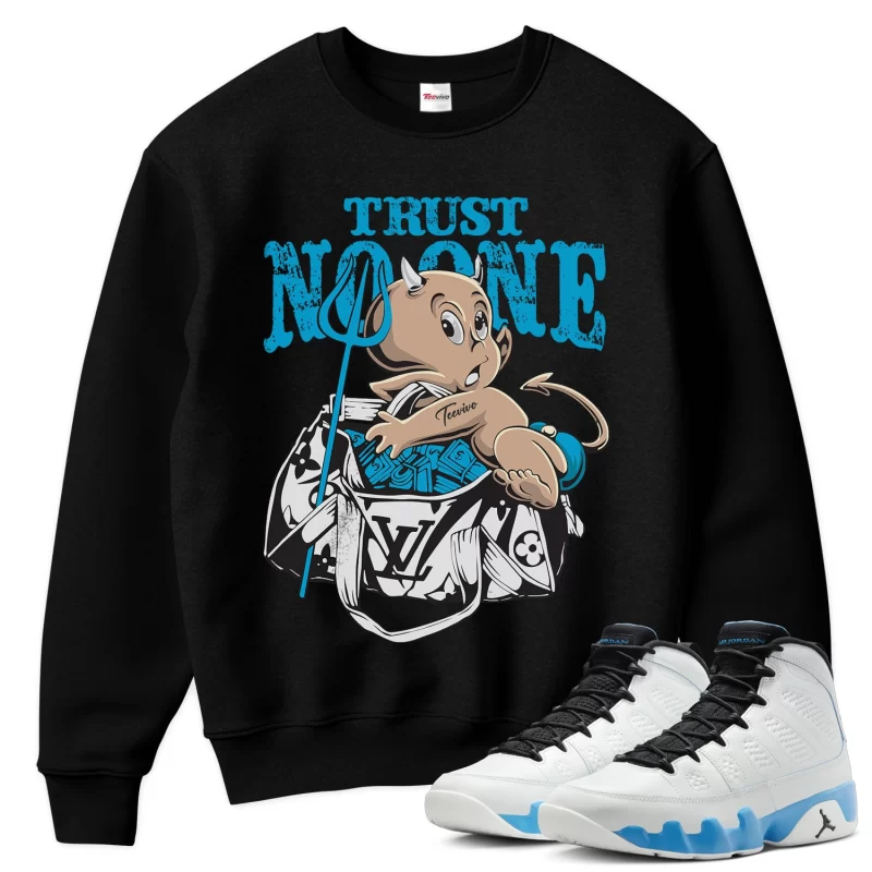 TeeVivo Sweatshirt Match Air Jordan 9 Retro Powder Blue Trust no one – Air Jordan 9 Sweatshirt, AJ9 Sweatshirt