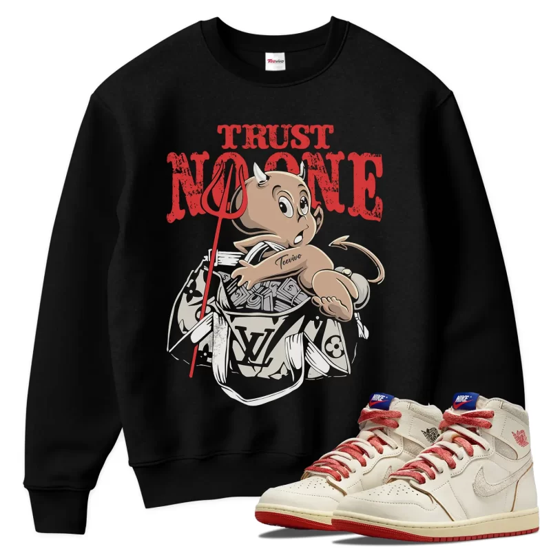 TeeVivo Jordan 1 High Rare Air Cinnabar Sweatshirt, Trust no one Sweatshirt, High Rare Air Cinnabar 1s Sweatshirt, Jordan 1 Outfit