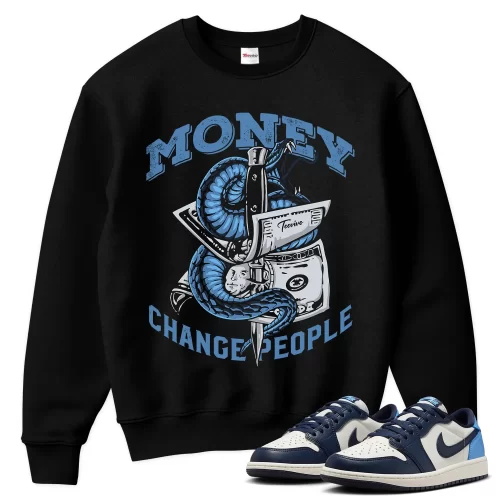 TeeVivo Jordan 1 Low Obsidian UNC Sweatshirt, Money change people Sweatshirt, Low Obsidian UNC 1s Sweatshirt, Jordan 1 Outfit