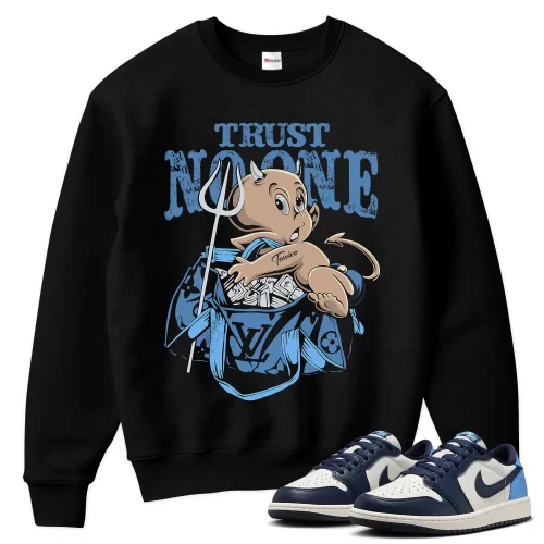 TeeVivo Jordan 1 Low Obsidian UNC Sweatshirt, Trust no one Sweatshirt, Low Obsidian UNC 1s Sweatshirt, Jordan 1 Outfit