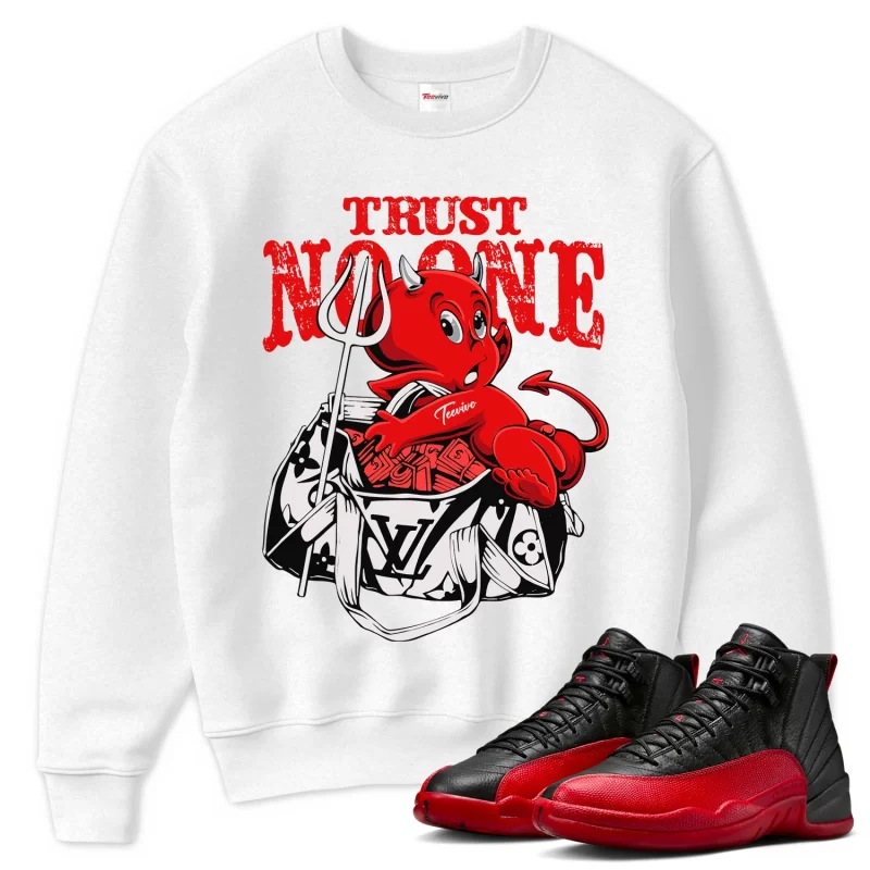 TeeVivo Air Jordan 12 Retro Flu Game Sweatshirt Match Trust no one Graphic CT8013-002